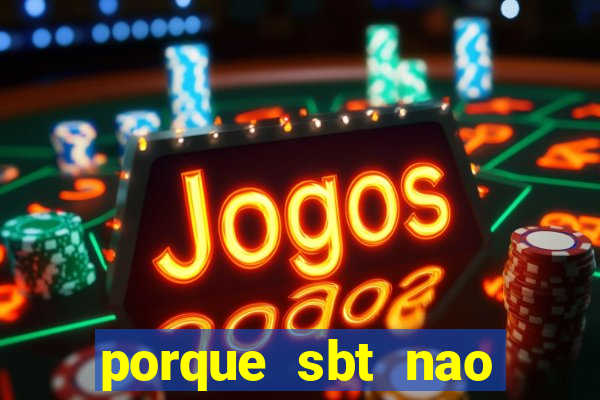 porque sbt nao pega na tv digital